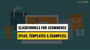 ClickFunnels for eCommerce: Secrets to Skyrocket Your Sales