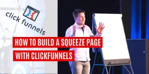 The Ultimate Guide to Squeeze Page with ClickFunnels